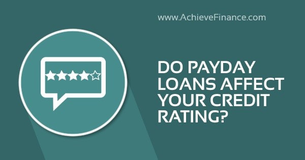 Do Payday Loans Affect Your Credit Rating?
